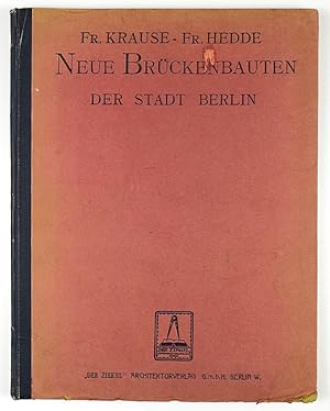 Die Brückenbauten der Stadt Berlin von 1897 bis Ende 1920.