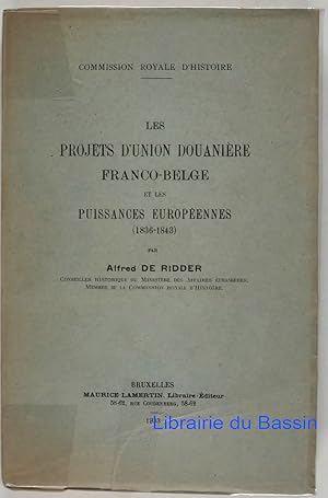 Seller image for Les projets d'union douanire franco-belge et les puissances europennes (1836-1843) for sale by Librairie du Bassin