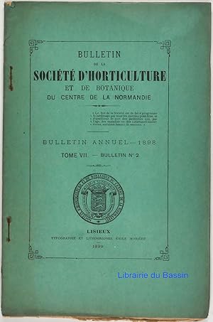 Bulletin de la Société d'Horticulture et de botanique du centre de la Normandie Tome VII Bulletin...