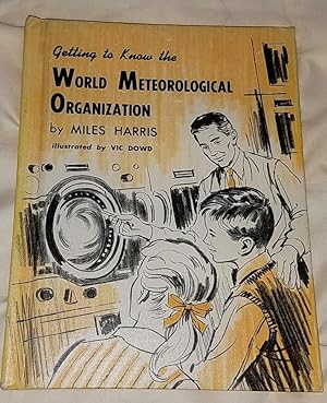 Imagen del vendedor de GETTING TO KNOW THE WORLD METEOROLOGICAL ORGANIZATION a la venta por Windy Hill Books