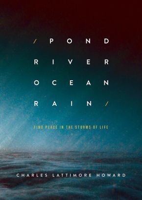 Seller image for Pond River Ocean Rain: Find Peace in the Storms of Life for sale by ChristianBookbag / Beans Books, Inc.