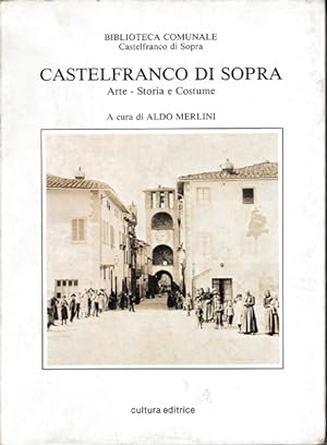 Castelfranco di Sopra: Arte - Storia e Costume