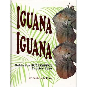 Imagen del vendedor de Iguana Iguana A guide for Successful Captive Care a la venta por Buteo Books