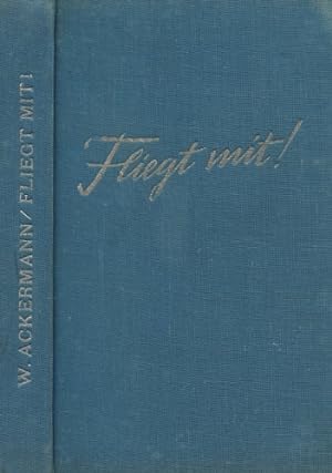 Bild des Verkäufers für Fliegt mit!, Erlebnis und Technik des Fliegens zum Verkauf von Antiquariat Lindbergh
