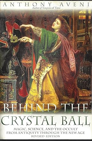 Behind the Crystal Ball: Magic, Science, and the Occult from Antiquity Through the New Age, Revis...