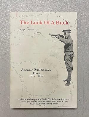 The Luck of a Buck: World War I, With Combat Engineers, Second Division A. E. F.