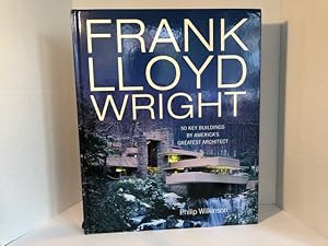 Seller image for Frank Lloyd Wright: 50 Key Buildings By America's Greatest Architect for sale by Reeve & Clarke Books (ABAC / ILAB)