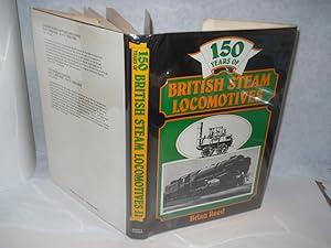 Seller image for 150 Years of British Steam Locomotives for sale by Gil's Book Loft