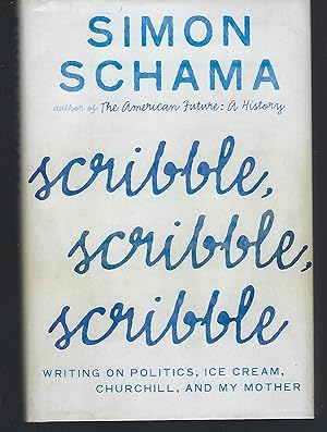 Image du vendeur pour Scribble, Scribble, Scribble: Writing on Politics, Ice Cream, Churchill, and My Mother mis en vente par Turn-The-Page Books