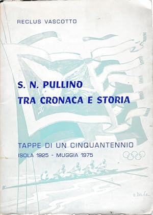 Imagen del vendedor de S. N. Pullino tra cronaca e storia. Tappe di un cinquantennio. a la venta por librisaggi