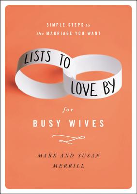 Seller image for Lists to Love by for Busy Wives: Simple Steps to the Marriage You Want (Hardback or Cased Book) for sale by BargainBookStores