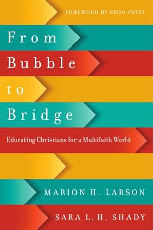 Image du vendeur pour From Bubble to Bridge : Educating Christians for a Multifaith World mis en vente par GreatBookPricesUK