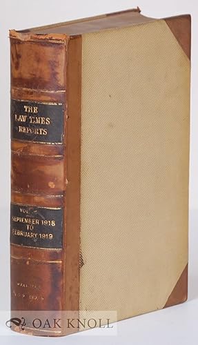 Imagen del vendedor de LAW TIMES REPORTS OF CASES DECIDED IN THE HOUSE OF LORDS, THE PRIVY COUNCIL, THE COURT OF APPEAL, THE CHANCERY DIVISION, THE KING'S BENCH DIVISION, THE PROBATE, DIVORCE, AND ADMIRALTY DIVISION, THE KING'S BENCH IN BANKRUPTCY, THE COURT FOR THE CONSIDERATION OF CROWN CASES RESERVED, AND THE RAILWAY AND CANAL COMMISSION COURT. |THE a la venta por Oak Knoll Books, ABAA, ILAB