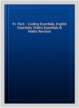 Seller image for 9+ Pack - Coding Essentials, English Essentials, Maths Essentials & Maths Revision for sale by GreatBookPrices