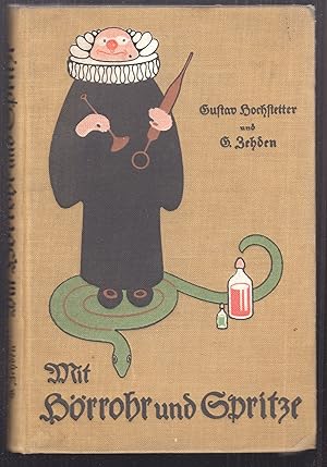 Image du vendeur pour Mit Hrrohr und Spritze. Ein lustiges Buch fr Aerzte und Patienten. Karikaturen aus alter und neuer Zeit. mis en vente par Antiquariat Burgverlag