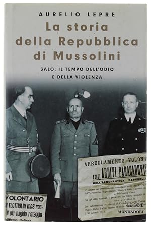 LA STORIA DELLA REPUBBLICA DI MUSSOLINI. Salò: il tempo dell'odio e della violenza.: