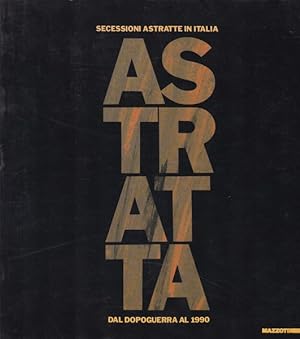 Imagen del vendedor de Astratta. Secessioni astratte in Italia dal dopoguerra al 1990. a la venta por librisaggi