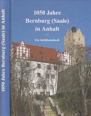 1050 Jahre Berburg (Saale) in Anhalt. Ein Jubiläumsbuch.