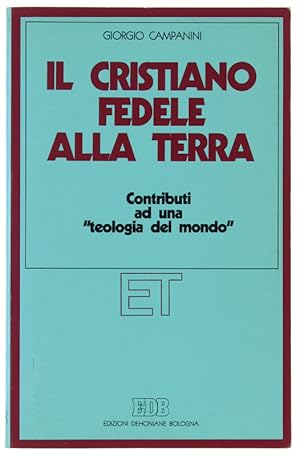 Seller image for IL CRISTIANO FEDELE ALLA TERRA. Contributi ad una "teologia del mondo".: for sale by Bergoglio Libri d'Epoca