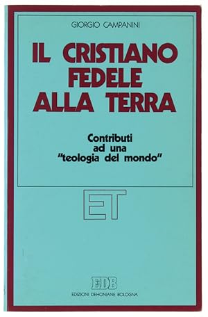 Immagine del venditore per IL CRISTIANO FEDELE ALLA TERRA. Contributi ad una "teologia del mondo".: venduto da Bergoglio Libri d'Epoca