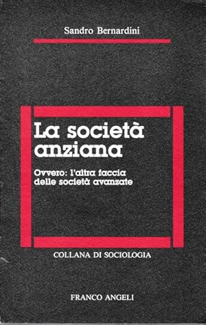 La società anziana. Ovvero: l'altra faccia delle società avanzate