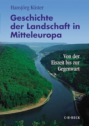 Immagine del venditore per Geschichte der Landschaft in Mitteleuropa: Von der Eiszeit bis zur Gegenwart venduto da Antiquariat Armebooks
