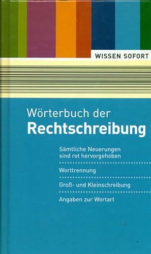 Wissen sofort. Wörterbuch der Rechtschreibung, Sämtliche Neuerungen sind rot hervorgehoben/ Wortr...