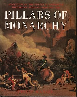 Seller image for Pillars of Monarchy An outline of the political and social history of Royal Guards 1400-1984 for sale by Di Mano in Mano Soc. Coop