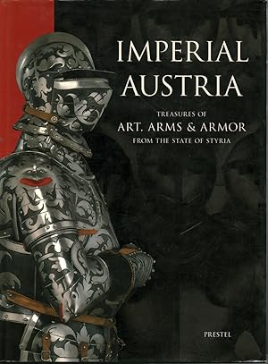 Immagine del venditore per Imperial Austria Treasures of Art, Arms & Armor from the state of Styria venduto da Di Mano in Mano Soc. Coop