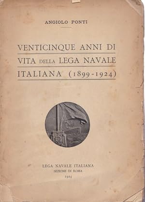 Venticinque anni di vita della Lega Navale Italiana (1899-1924)