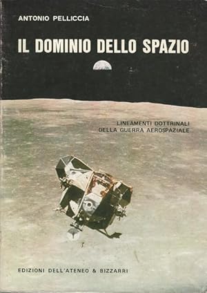 Seller image for IL DOMINIO DELLO SPAZIO. LINEAMENTI DOTTRINALI DELLA GUERRA AEROSPAZIALE for sale by librisaggi