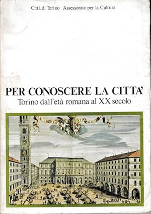 Immagine del venditore per Per conoscere la citt - Torino dall'et romana al XX secolo venduto da librisaggi