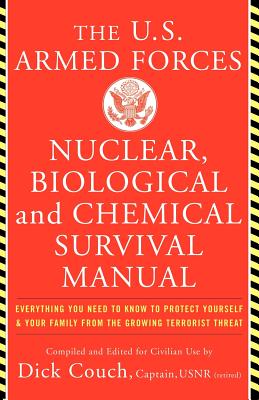 Imagen del vendedor de The United States Armed Forces Nuclear, Biological and Chemical Survival Manual: Everything You Need to Know to Protect Yourself and Your Family from (Paperback or Softback) a la venta por BargainBookStores