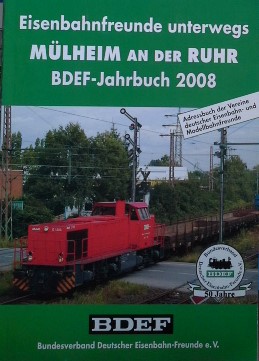 Bild des Verkufers fr Eisenbahnfreunde unterwegs. Mhlheim an der Ruhr. BDEF- Jahrbuch 2008 zum Verkauf von Herr Klaus Dieter Boettcher