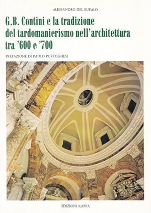 G.B.Contini e la tradizione del tardomanierismo nell'architettura tra'600 e'700.