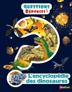 questions réponses 7+ : l'encyclopédie des dinosaures