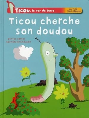 Image du vendeur pour Ticou, le ver de terre. Ticou cherche son doudou mis en vente par Chapitre.com : livres et presse ancienne