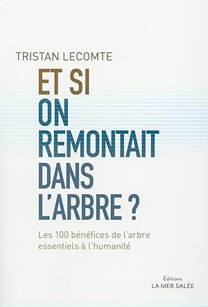 Image du vendeur pour et si on remontait dans l'arbre mis en vente par Chapitre.com : livres et presse ancienne