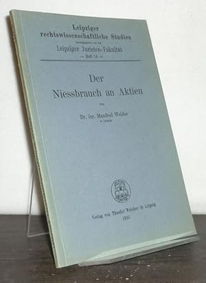 Image du vendeur pour Der Niessbrauch an Aktien. [Von Manfred Weider]. (= Leipziger rechtswissenschaftliche Studien, Heft 14). mis en vente par Antiquariat Kretzer