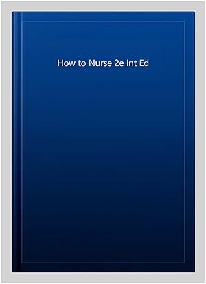 Bild des Verkufers fr How to Nurse zum Verkauf von GreatBookPricesUK