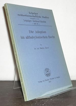 Die Adoption im babylonischen Recht. [Von Martin David]. (= Leipziger rechtswissenschaftliche Stu...