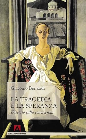 La tragedia e la speranza. Discorso sulla conoscenza