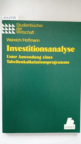 Investitionsanalyse. Unter Anwendung eines Tabellenkalkulationsprogramms.