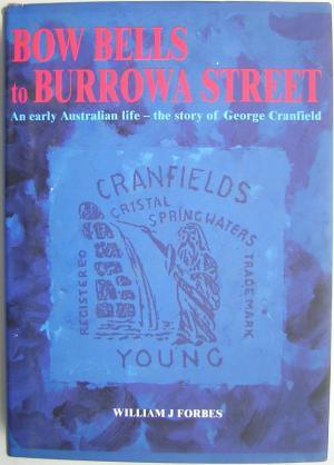 Imagen del vendedor de Bow Bells tp Burrowa Street: An Early Astralian Life - the Story of George Cranfield a la venta por Rons Bookshop (Canberra, Australia)