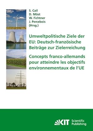 Umweltpolitische Ziele der EU : deutsch-französische Beiträge zur Zielerreichung; Tagungsband des...