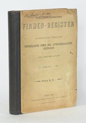 Oesterreichisches Firmen-Register. Authentisches Verzeichnis der protokollierten Firmen (incl. Ac...