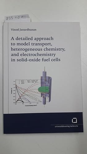 Seller image for A detailed approach to model transport, heterogeneous chemistry, and electrochemistry in solid-oxide fuel cells. von for sale by Versand-Antiquariat Konrad von Agris e.K.