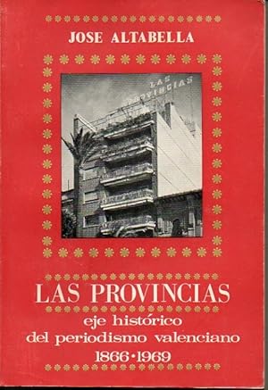 Seller image for LAS PROVINCIAS. EJE HISTORICO DEL PERIODISMO VALENCIANO. 1866-1969. for sale by Librera Javier Fernndez