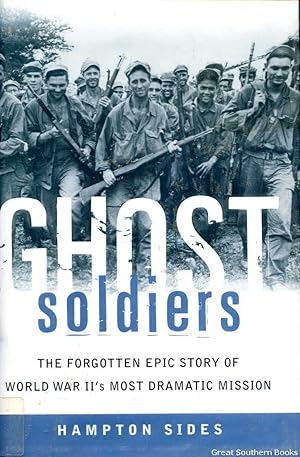 Ghost Soldiers: The Forgotten Epic Story of World War II's Most Dramatic Mission