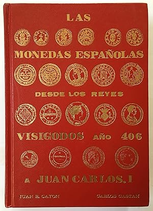 Las monedas espanolas desde los reyes visigodos, ano 406, a Juan Carlos I